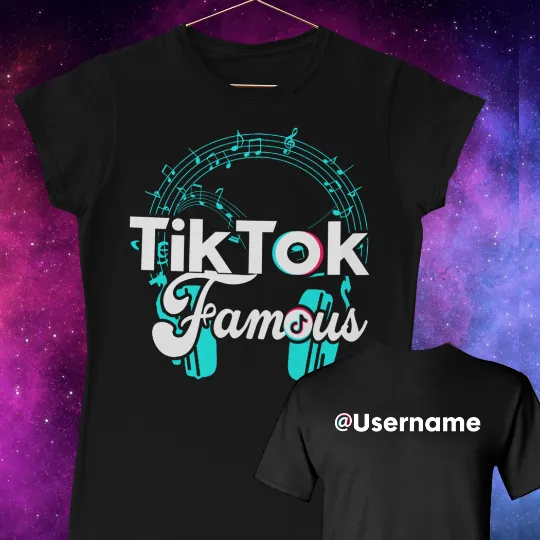 Tik Tok Famous Mens T-shirt, Tik Tok Famous Woman's shirt